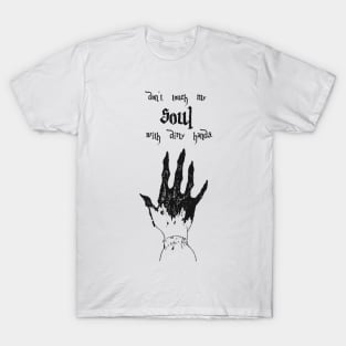 Don't touch my soul. T-Shirt